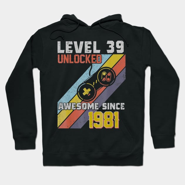 39th Birthday Level 39 Unlocked Born In 1981 Gift Hoodie by bummersempre66